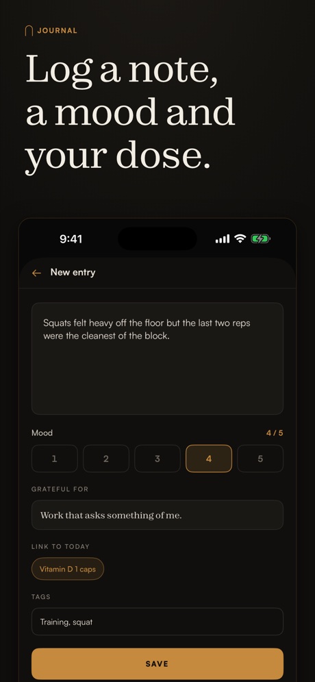 Log a note, a mood and your dose.